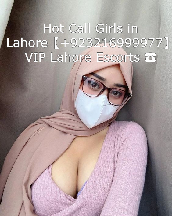 Appoint Lahore Escorts Agency +923216999977 VIP Lahore Call Girls